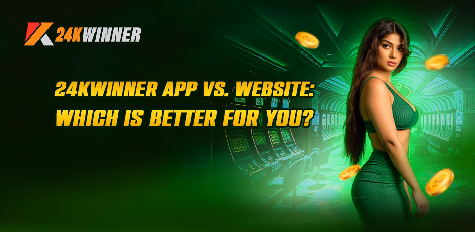 24kwinner app vs website